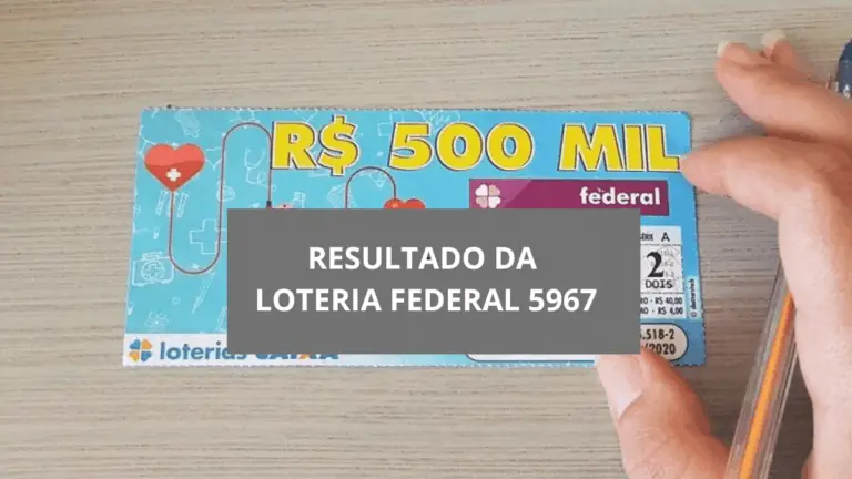 Saiu: Resultado da Loteria Federal de hoje 5967 (21/05/25)
