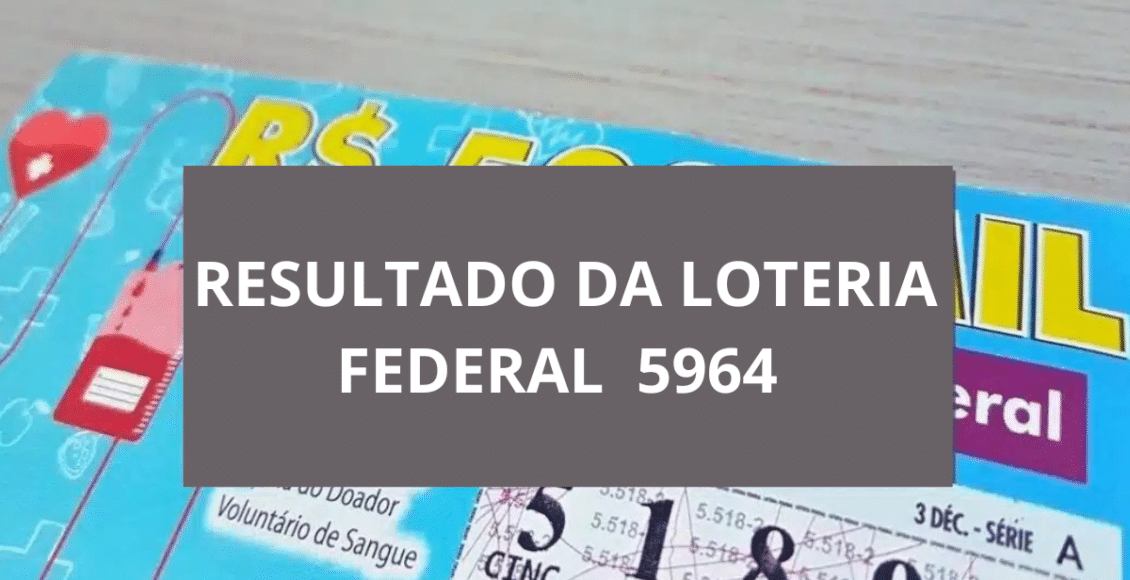 Resultado da Loteria Federal 5964