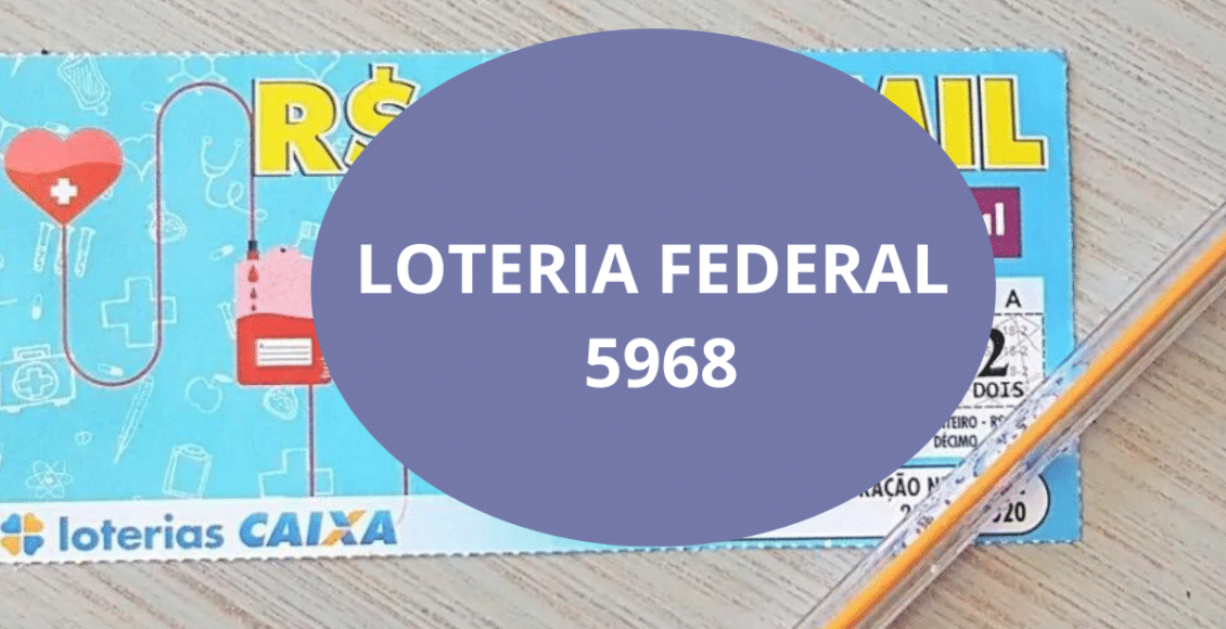 Loteria Federal de hoje 5968