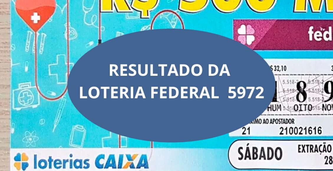 resultado da Loteria Federal hoje do concurso 5972