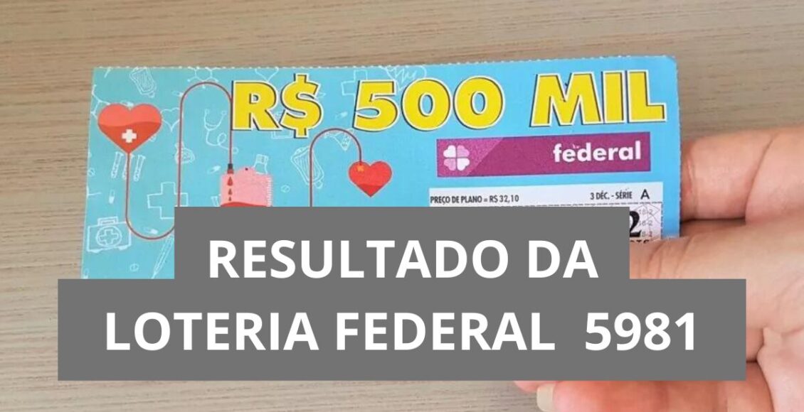 Resultado da Loteria Federal hoje 5981