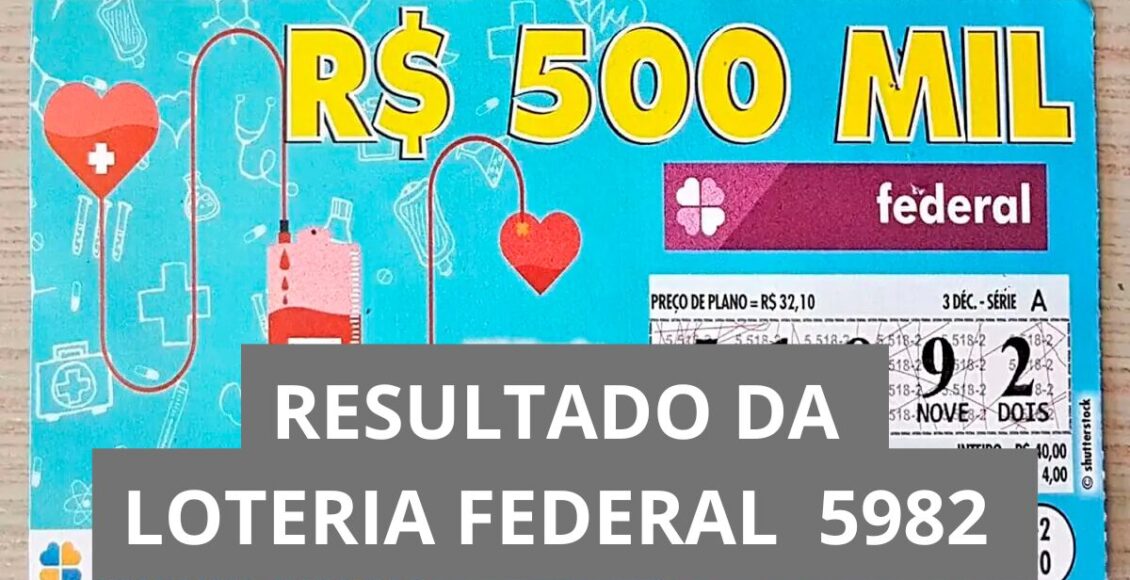 Resultado da Loteria Federal hoje 5982