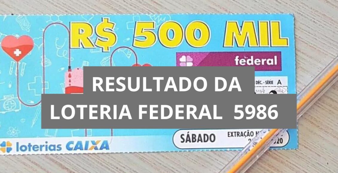 Resultado da Loteria Federal hoje 5986