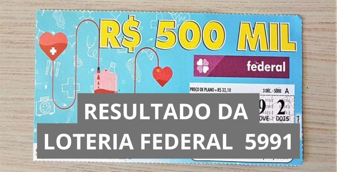 Resultado da Loteria Federal hoje 5991