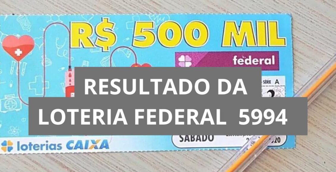 Resultado da Loteria Federal hoje 5994