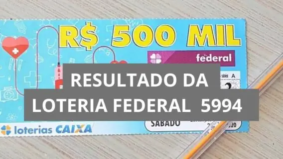 Resultado da Loteria Federal hoje 5994 de sábado (23/08/25)