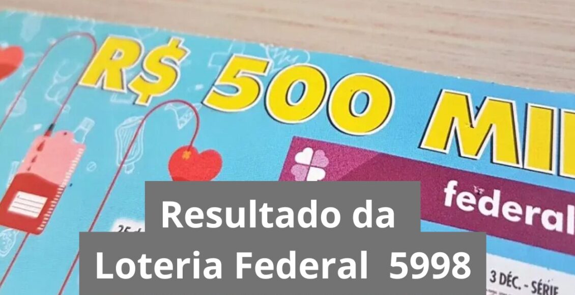 Resultado da Loteria Federal hoje 5998