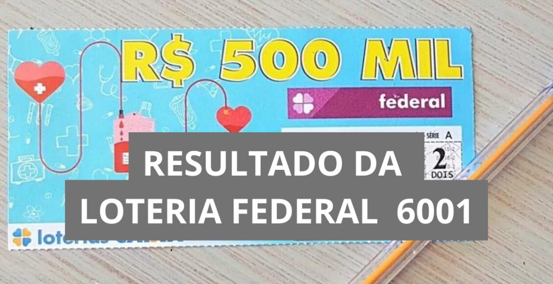 Resultado da loteria Federal hoje 6001