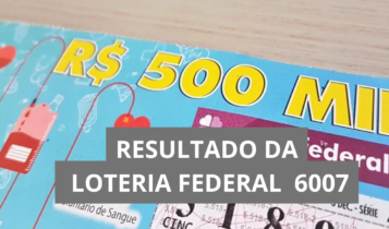 Resultado da Loteria Federal hoje 6007