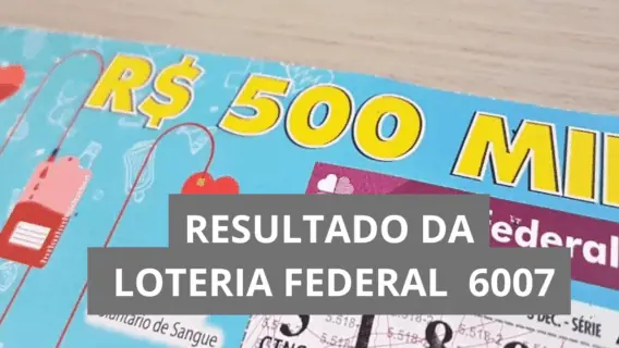 Resultado da Loteria Federal hoje 6007 de quarta (08/10/25)