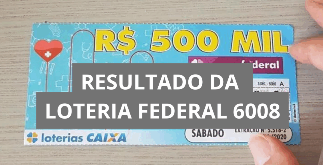 Resultado da Loteria Federal hoje 6008