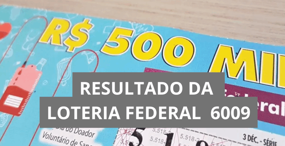 Resultado da Loteria Federal hoje 6009