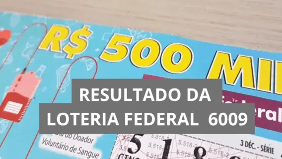 Resultado da Loteria Federal hoje 6009 de quarta (15/10/25)