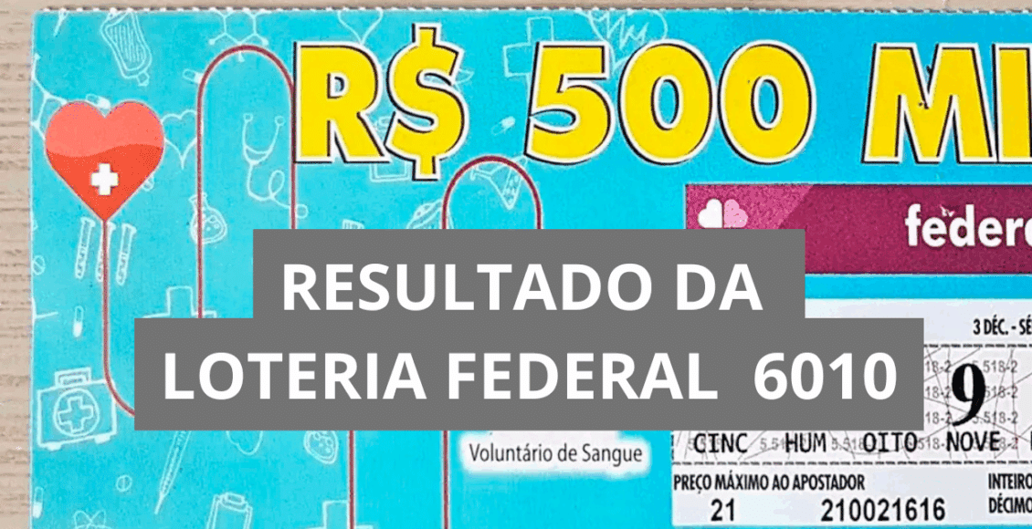 resultado da loteria federal 6010