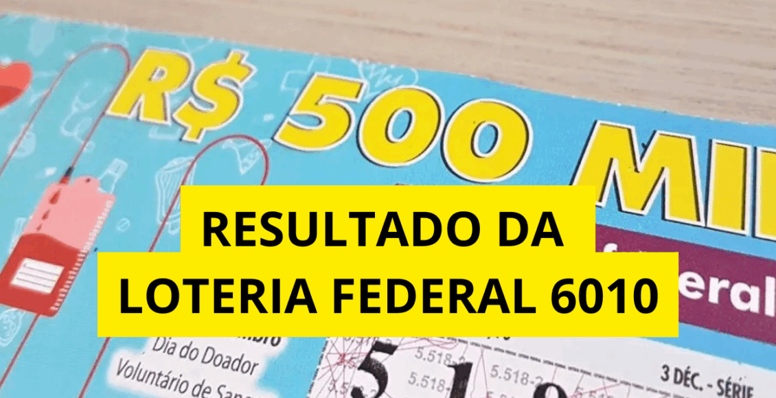 Resultado da Loteria Federal hoje 6010