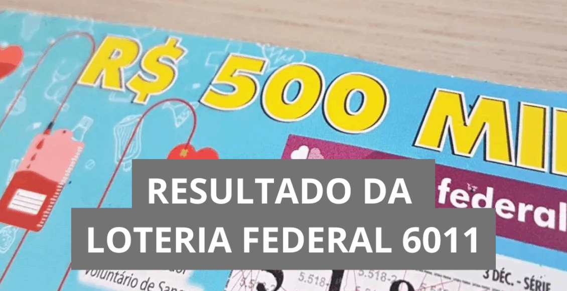 Resultado da Loteria Federal hoje 6011