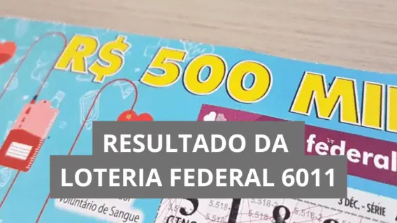 Resultado da Loteria Federal hoje 6011 de quarta (22/10/25)