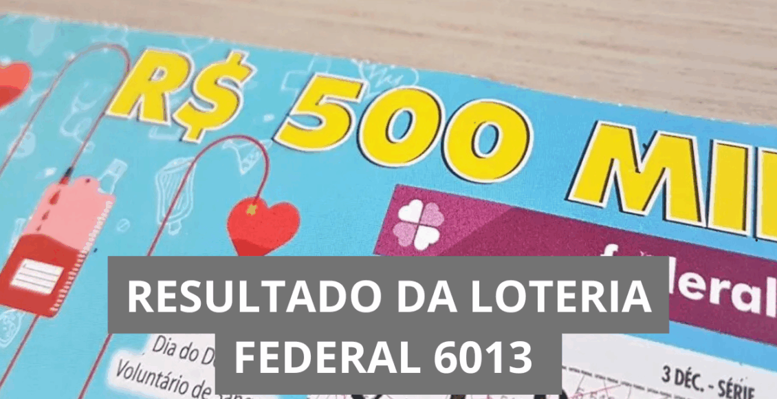 Resultado da Loteria Federal hoje 6013