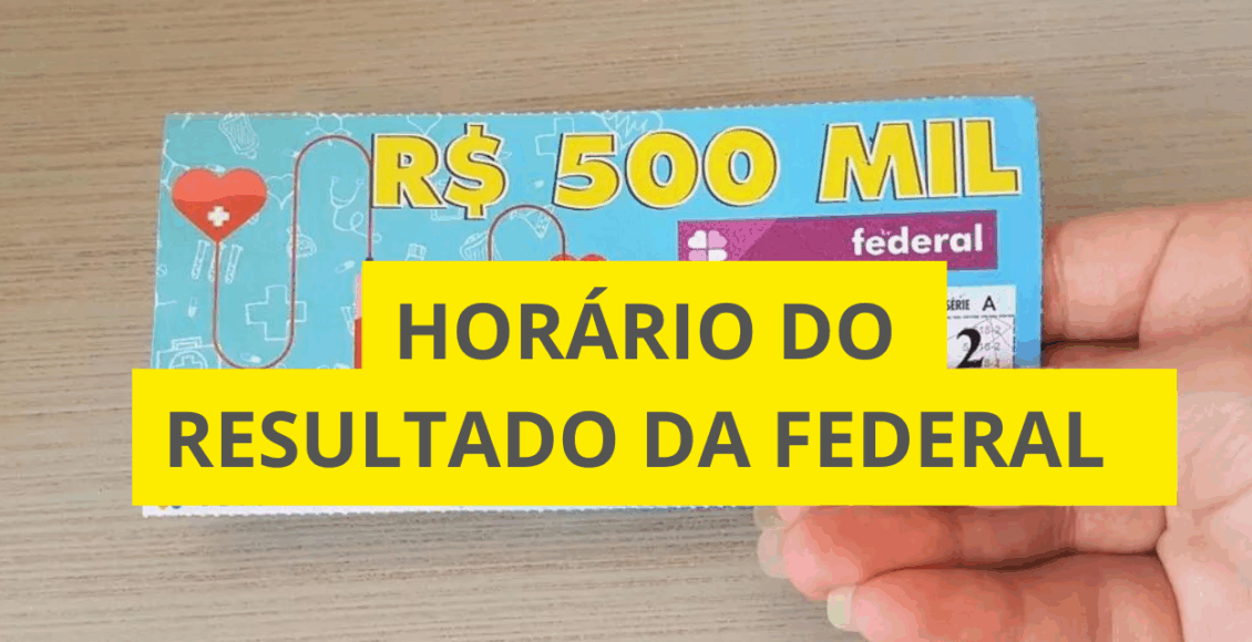Horário do resultado da Loteria Federal 6017 hoje