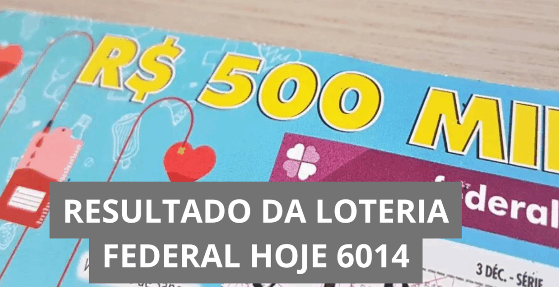 Resultado da Loteria Federal hoje 6014