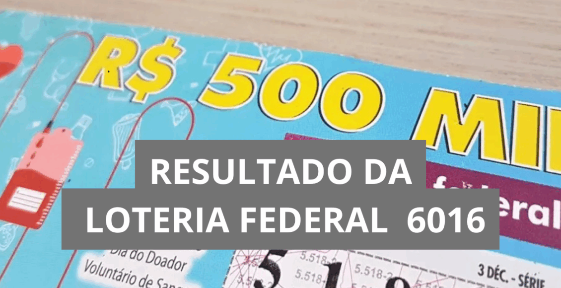Resultado da Loteria Federal hoje 6016