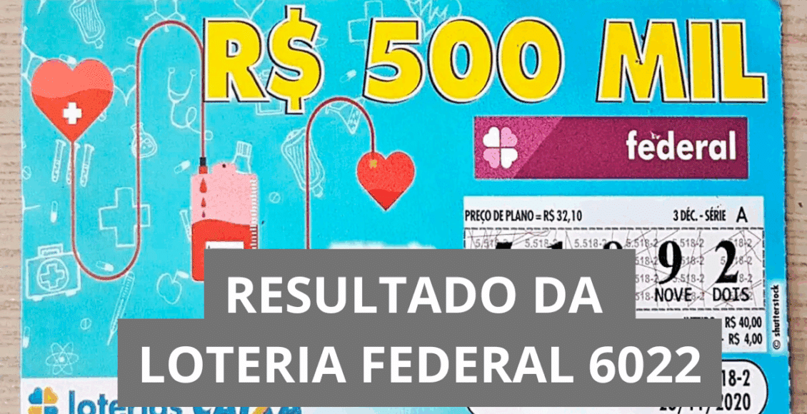 Resultado da Loteria Federal hoje 6022