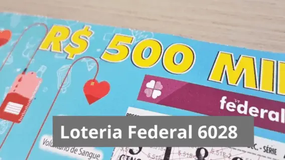 Que horas é o sorteio do resultado da Loteria Federal 6028 de hoje