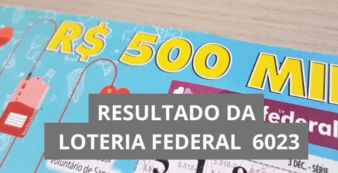 Resultado da Loteria Federal hoje 6023