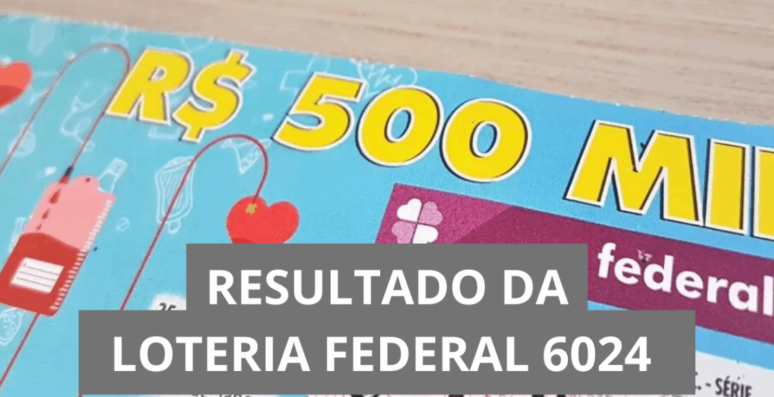 Resultado da Loteria Federal hoje 6024