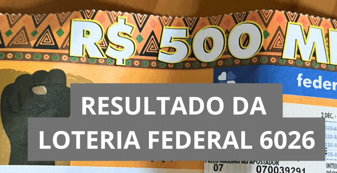 Resultado da Loteria Federal hoje 6026