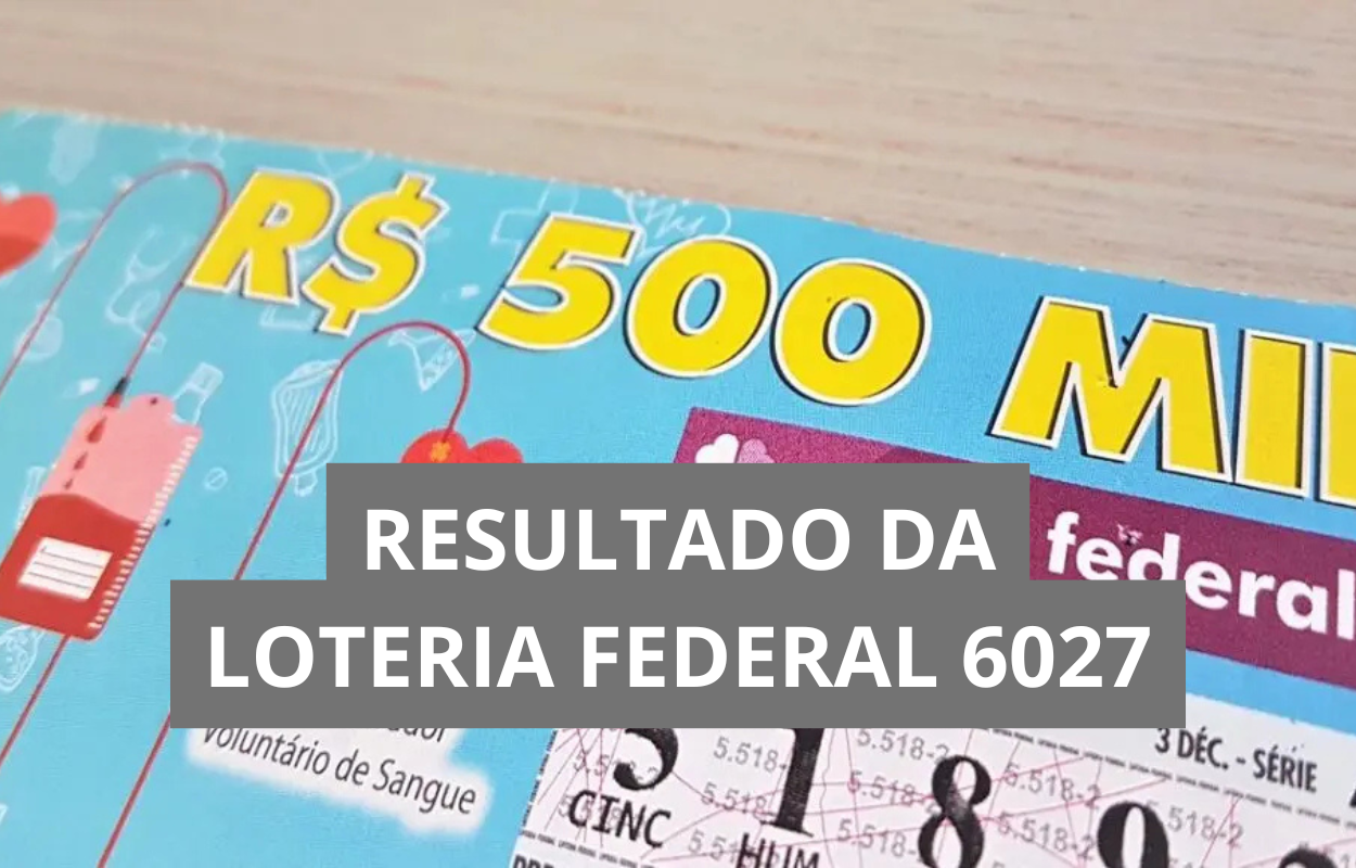 Resultado da Loteria Federal hoje 6027