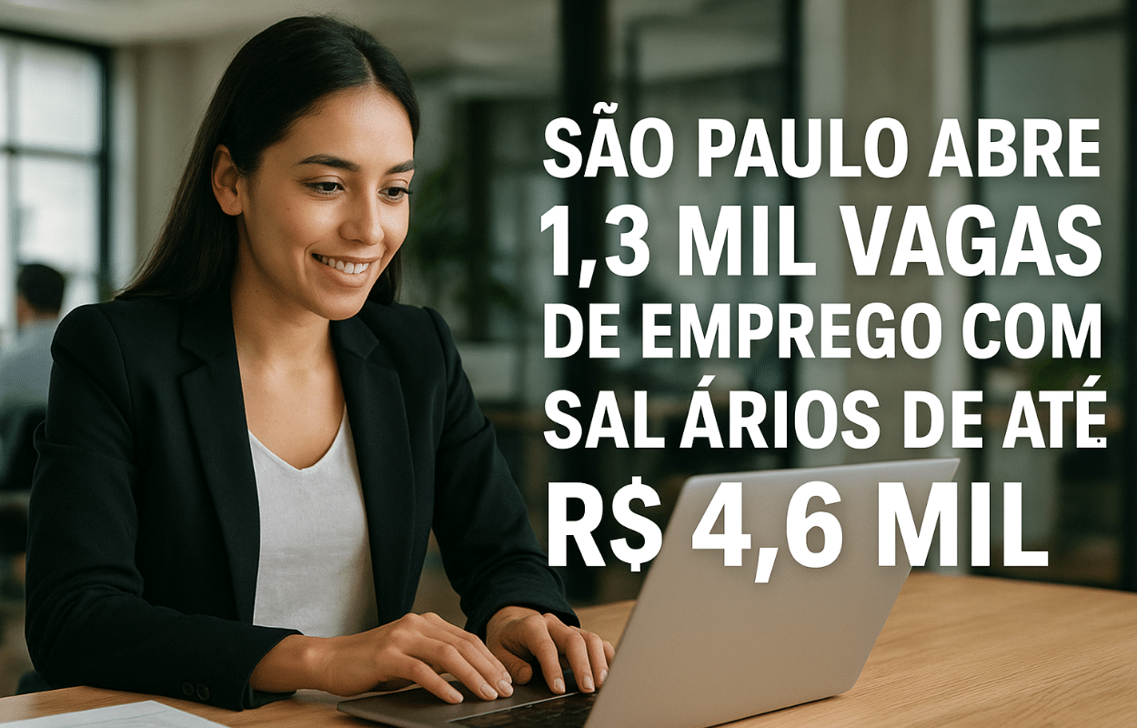 São Paulo abre 1,3 mil vagas de emprego com salários de até R$ 4,6 mil