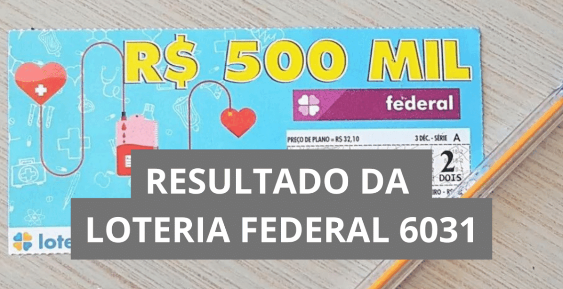 Resultado da Loteria Federal hoje 6031