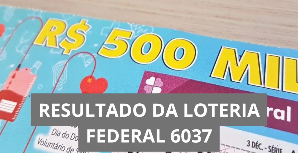 Resultado da Loteria Federal hoje 6037