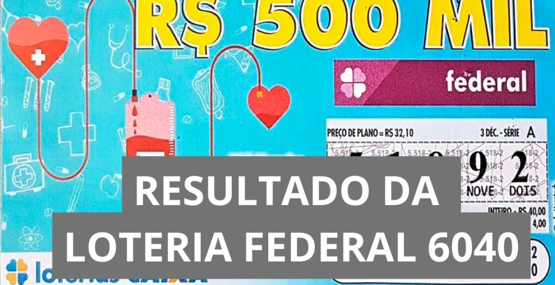 Resultado da Loteria Federal hoje 6040