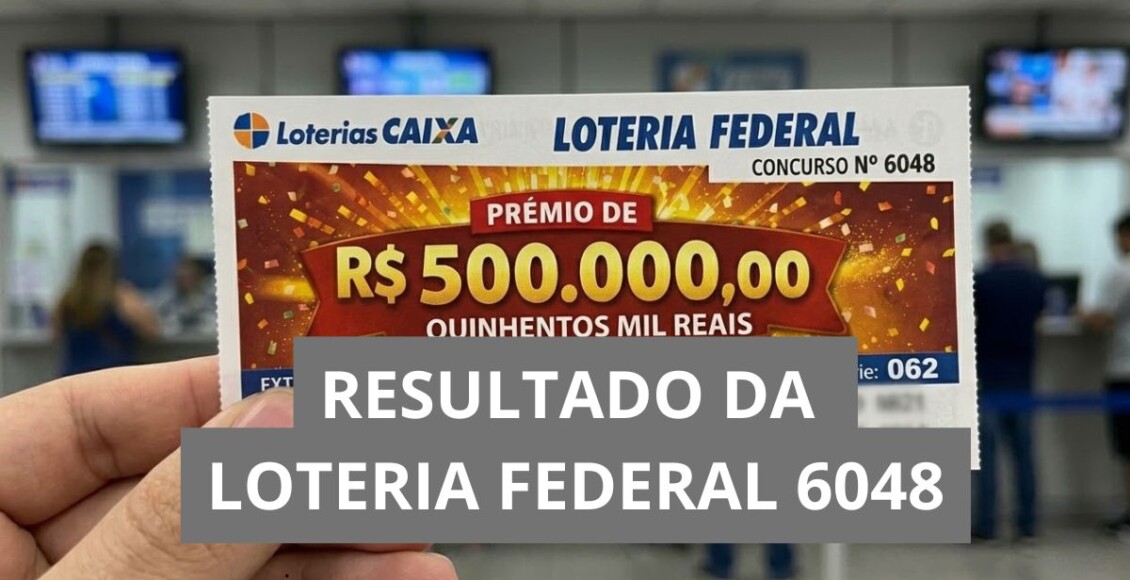 Resultado da loteria Federal hoje 6048