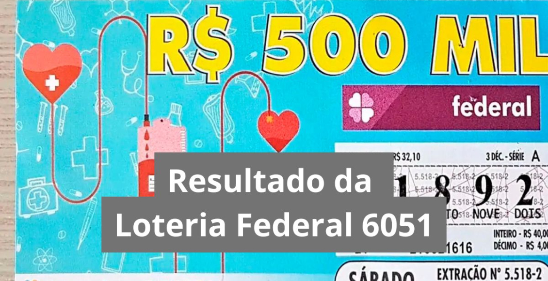 Resultado da Loteria Federal hoje 6051