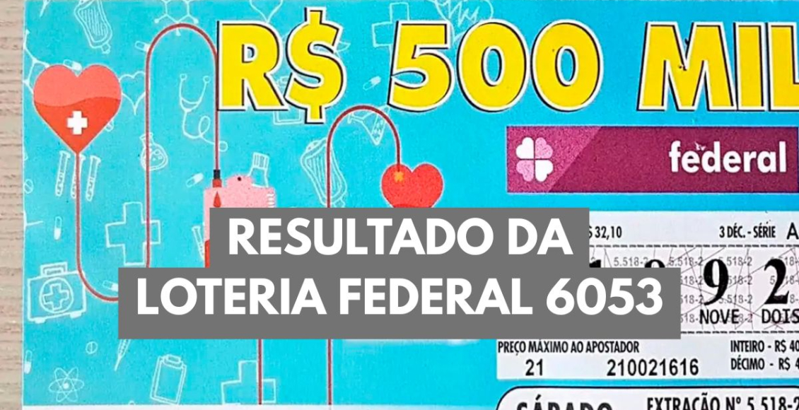 Resultado da loteria Federal hoje 6053