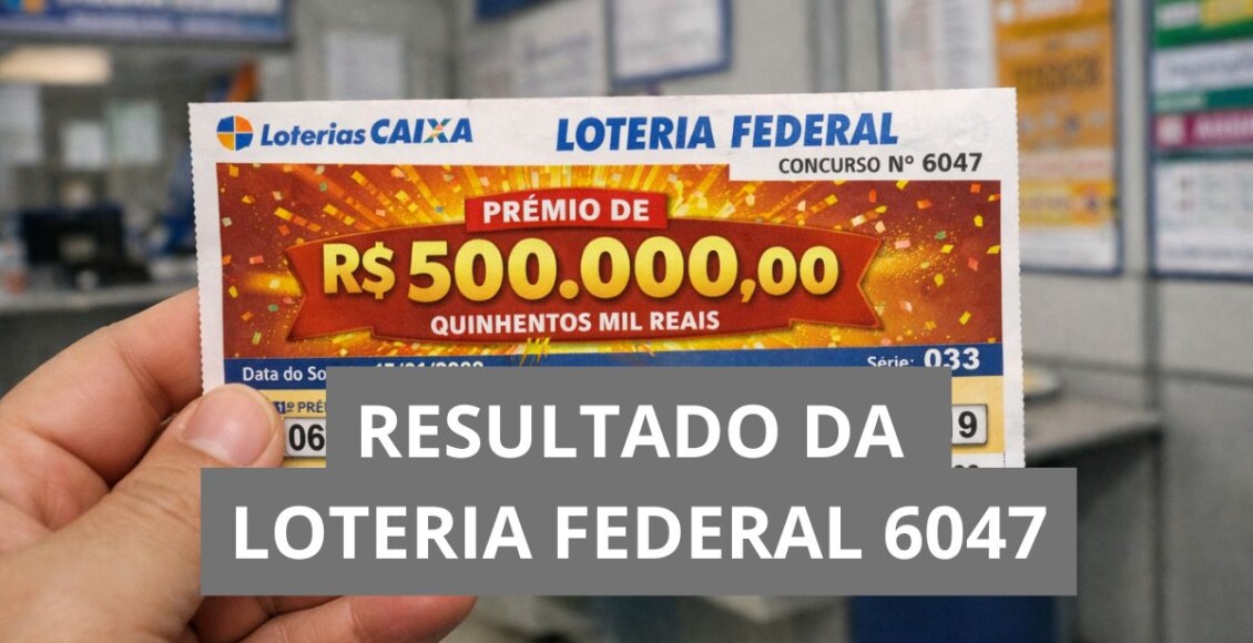 Resultado da loteria Federal hoje 6047