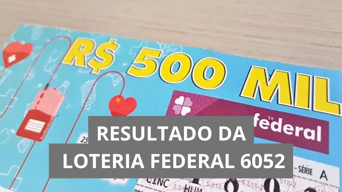 Resultado da loteria Federal hoje 6052