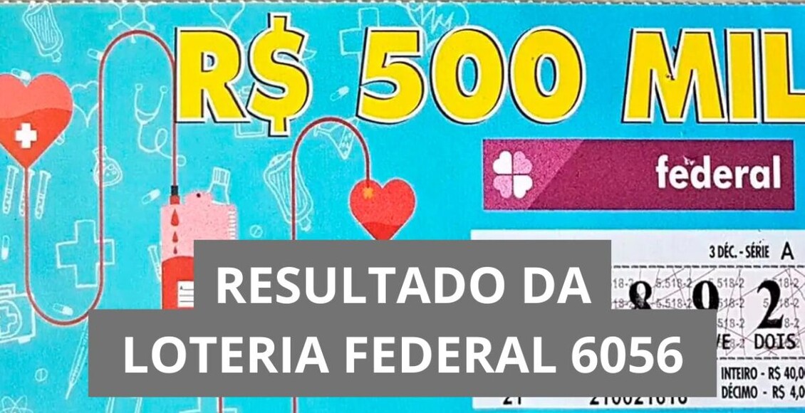 Resultado da Loteria Federal hoje 6056