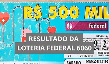 Resultado da Loteria Federal hoje 6060: aposta de Ponta Grossa leva R$ 500 mil Resultado da loteria Federal hoje 6060