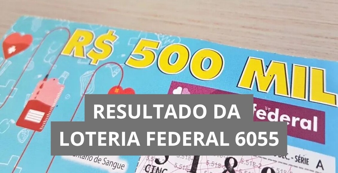 Resultado da loteria Federal hoje 6055