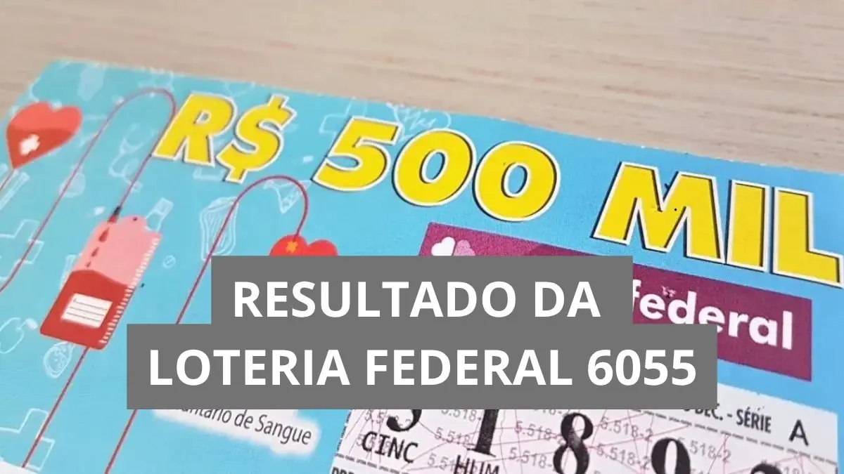 Resultado da loteria Federal hoje 6055
