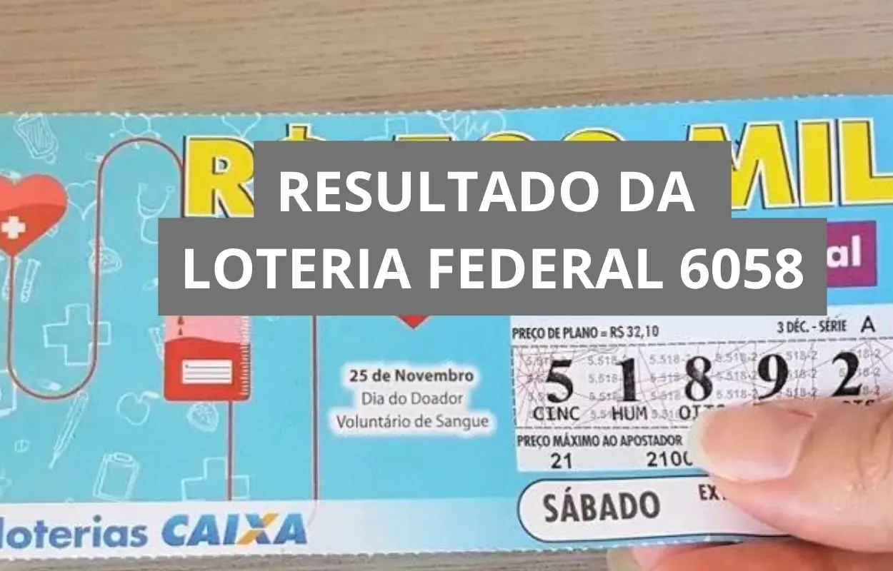 Resultado da loteria Federal hoje 6058