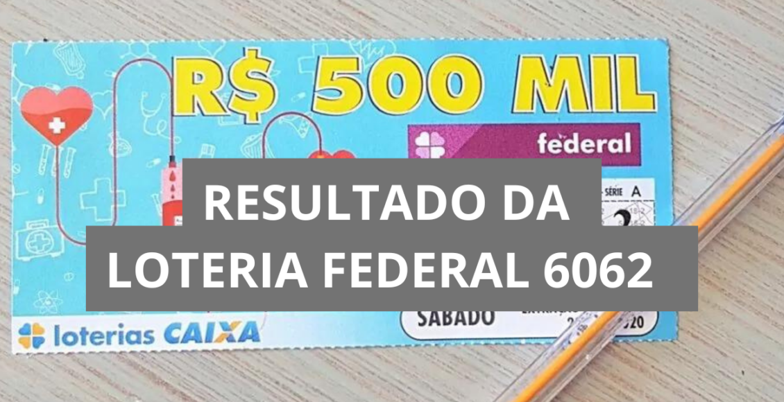 Resultado da Loteria Federal hoje 6062