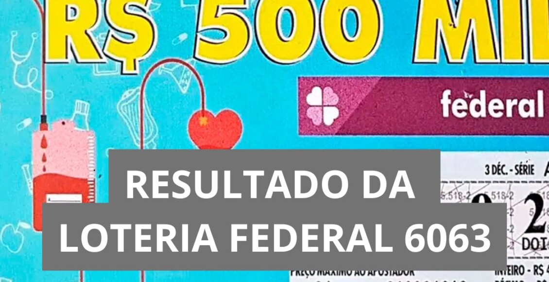 Resultado da loteria Federal hoje 6063